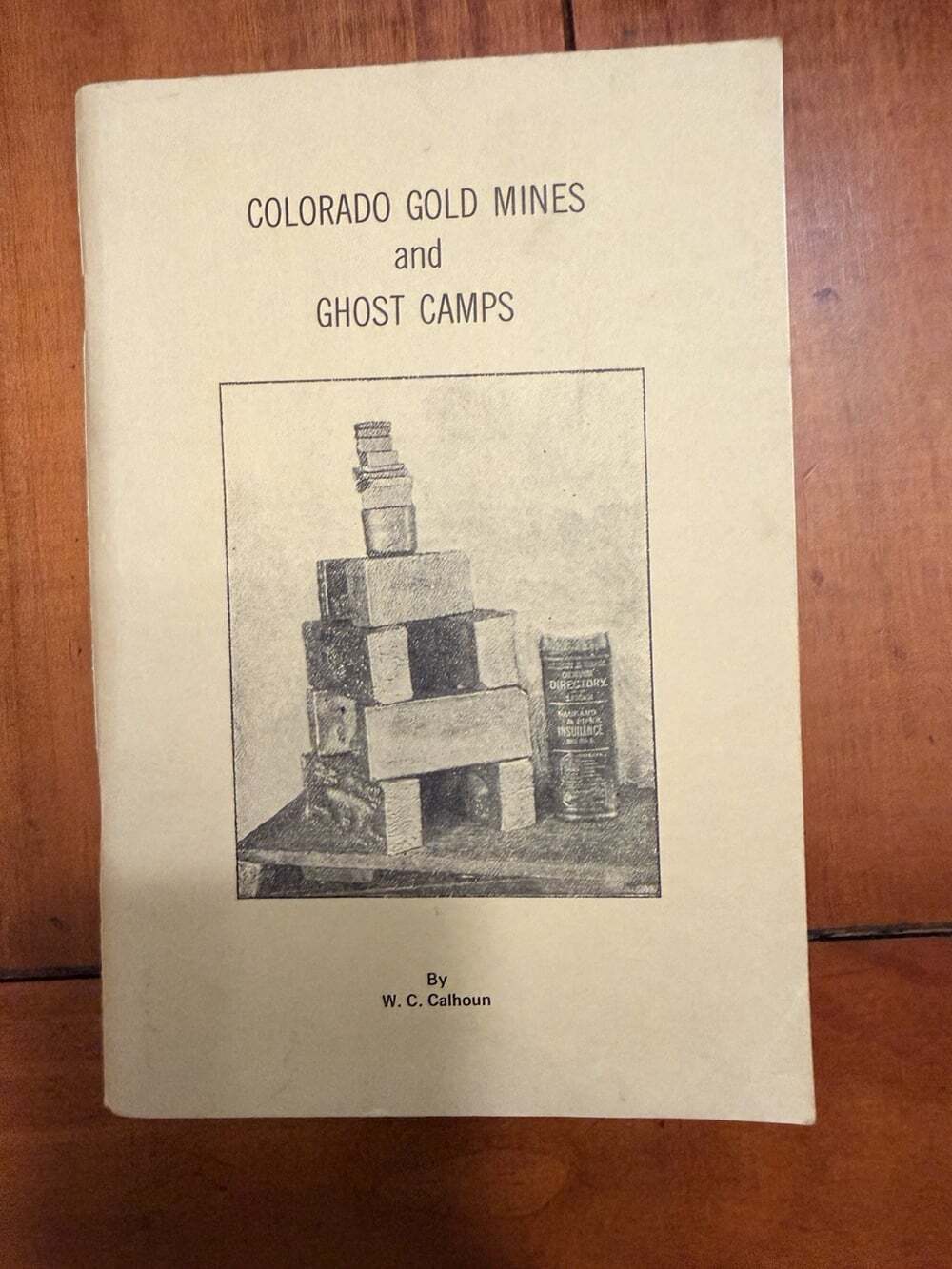 Colorado Gold Mines and Ghost Camps W.C. Calhoun 1969 Frontier Book Co Reprint